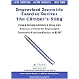 Improvised Isometric Exercise Devices - The Climber’s Sling: How a Simple Climber’s Sling Can Become a Powerful Improvised Isometric Exercise Device or IIED