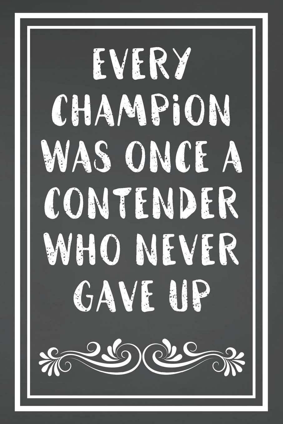 Every Champion Was Once A Contender Every Champion Was Once A Contender Who Never Gave Up: Blank Lined Journal  For Swimmers Notebook Gift Idea: Creations, Aero: 9781078123181:  Amazon.com: Books