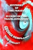 Mysteries Of Time Travel: 35 Cases Of Time Travel Intrusion?