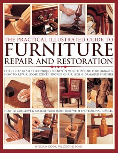 Download The Practical Illustrated Guide to Furniture Repair and Restoration: Expert Step-By-Step Techniques Shown In More Than 1200 Photographs; How To Repair ... Broken Chair Legs And Damaged Finishes PDF