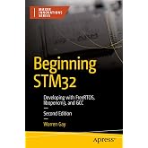 Beginning STM32: Developing with FreeRTOS, libopencm3, and GCC (Maker Innovations Series)