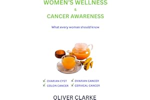 Women's Wellness and Cancer Awareness: Cervix, Ovary, Colon, cancer, awarness