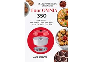 Le Grand Livre de Cuisine au Four OMNIA: 350 Recettes Faciles et Gourmandes pour Toute la Famille
