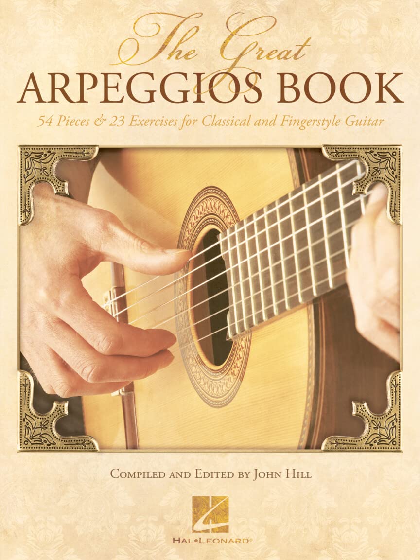 The Great Arpeggios Book 54 Pieces and 23 Exercises for Classical and Fingerstyle Guitar