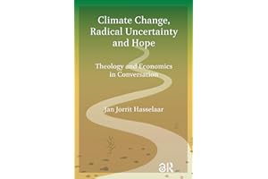 Climate Change, Radical Uncertainty and Hope: Theology and Economics in Conversation