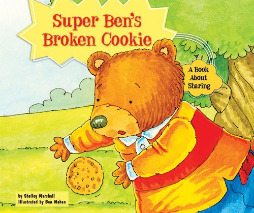 Super Ben's Broken Cookie: A Book about Sharing (Character Education with Super Ben and Molly the Great)