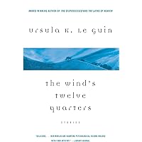 The Wind's Twelve Quarters: Stories by Le Guin, Ursula K.