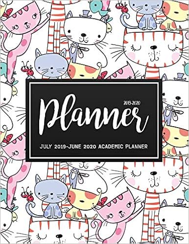 July 2019-June 2020 Academic Planner: Two Year - Daily Weekly Monthly Calendar Planner For To do list Planners And Academic Schedule Agenda Logbook & ... | Cat Happy Design (2019-2020 planner)