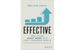 Effective: How to Do Great Work in a Fast-Changing World