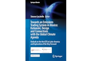Towards an Emissions Trading System in Mexico: Rationale, Design and Connections with the Global Climate Agenda: Outlook on t