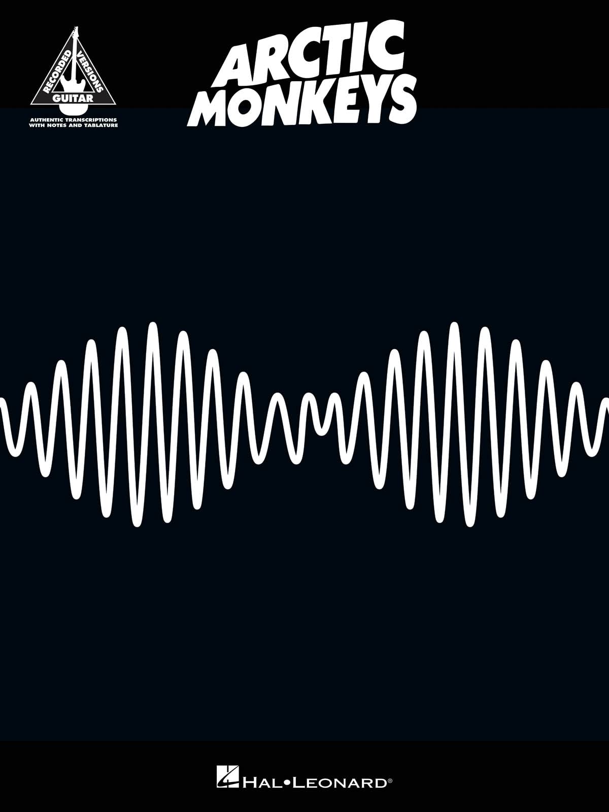Arctic Monkeys AM Guitar Tab Songbook | Authentic Transcriptions for All 12 Songs | Includes R U Mine, Do I Wanna Know, Snap Out of It, Why'd You Only Call Me When You're High and More