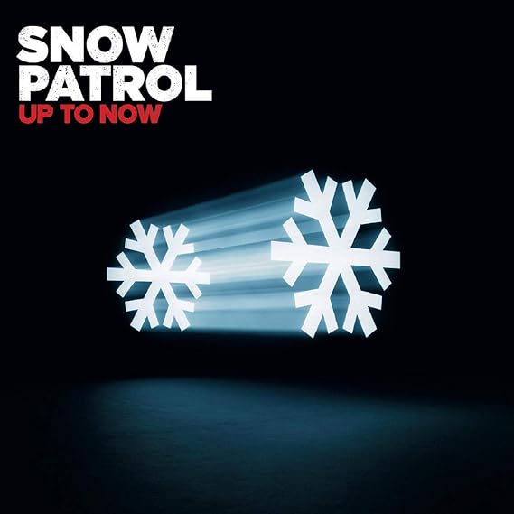 Up to Now The Best Of Snow Patrol by Snow Patrol Amazon.co.uk CDs
