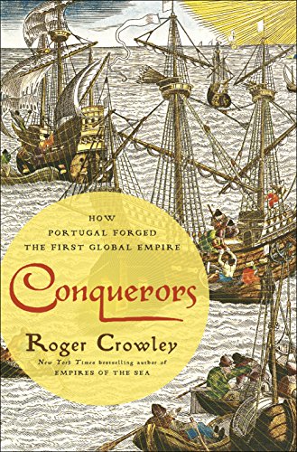 Download Conquerors: How Portugal Forged the First Global Empire Download Conquerors: How Portugal Forged the First Global Empire