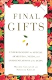 Final Gifts: Understanding the Special Awareness, Needs, and Communications of the Dying