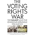 The Voting Rights War: The NAACP and the Ongoing Struggle for Justice