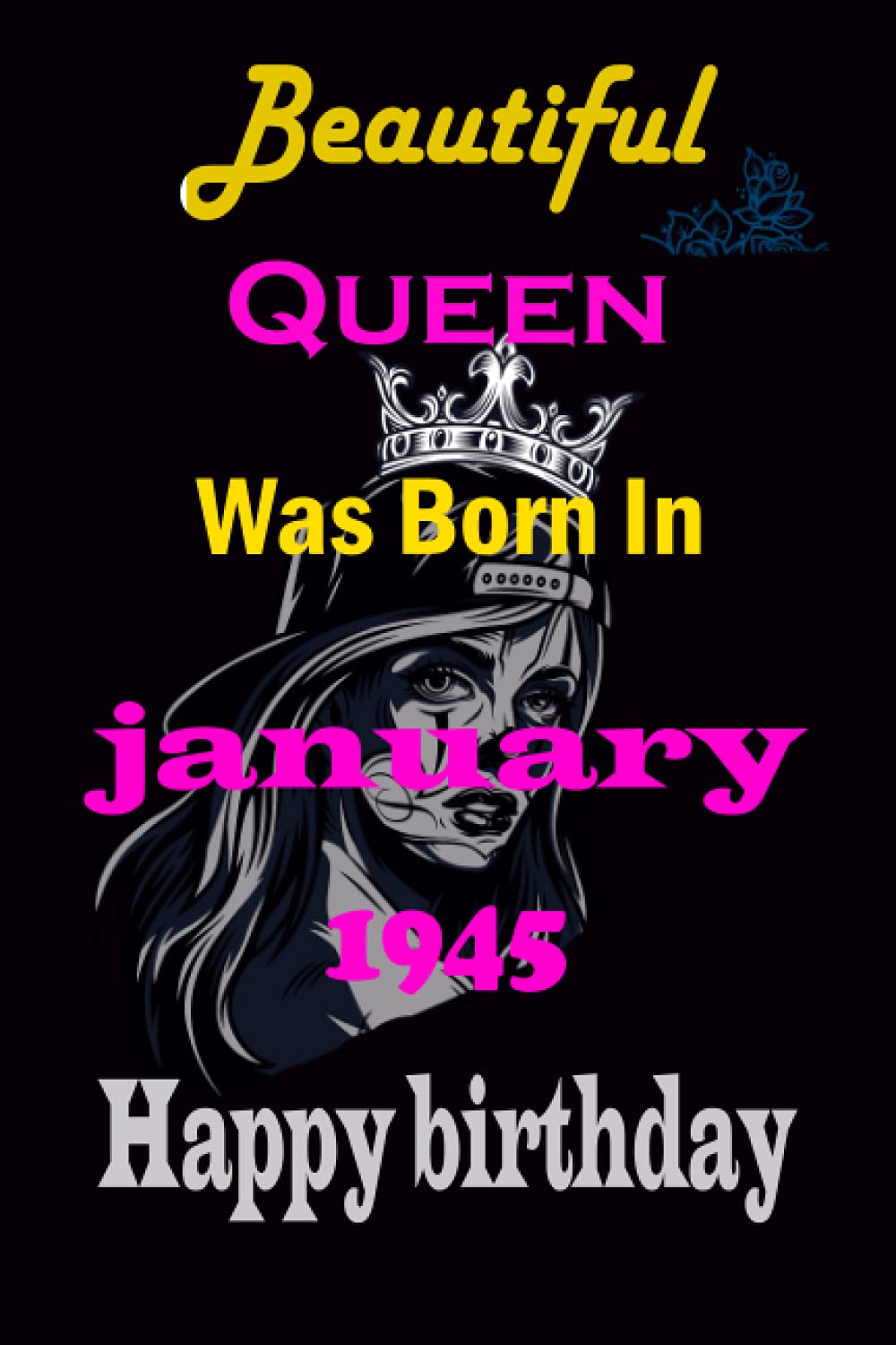 Happy Birthday Beautiful Queen Images Amazon | Beautiful Queen Was Born In January 1945 Happy Birthday: Ideas  Birthday, Perfect Old Gift For Girls Sister Daughter Friend Born In ... May  Birthday Gift , Journal, For Woman, Thanksgiving |
