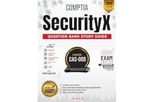 COMPTIA SECURITYX | QUESTION BANK STUDY GUIDE | EXAM CODE CAS-005 | 6 PRACTICE TESTS, 540 SCENARIO-BASED EXAM QUESTIONS, 535 