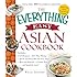 The Everything Easy Asian Cookbook: Includes Crab Rangoon, Pad Thai Shrimp, Quick and Easy Hot and Sour Soup, Beef with Broccoli, Coconut Rice...and Hundreds More! (Everything: Cooking)