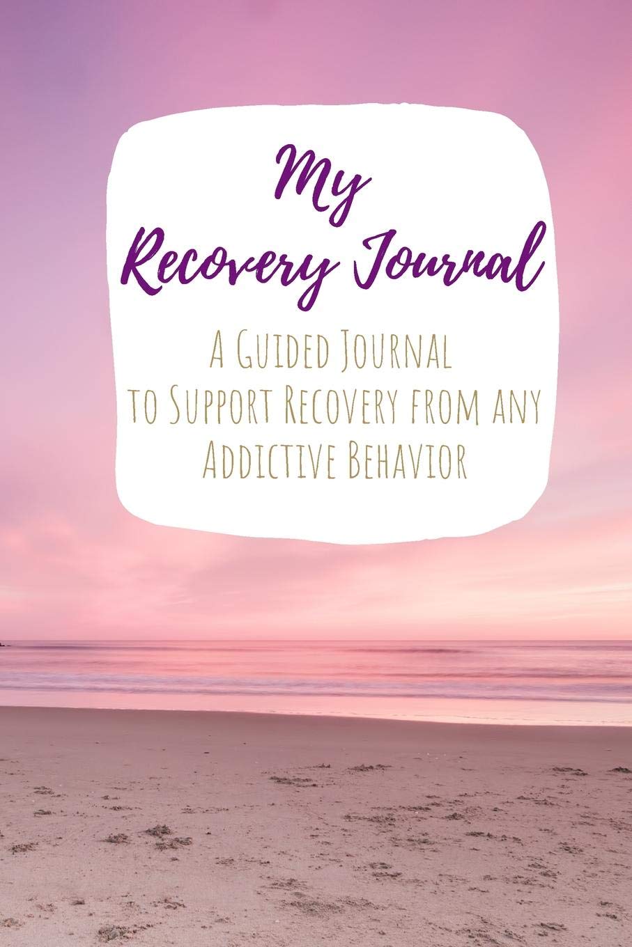 My Recovery Journal A Guided Journal To Support Recovery - 