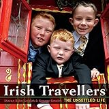 Irish Travellers: The Unsettled Life by Sharon Bohn Gmelch (2014-10-23)