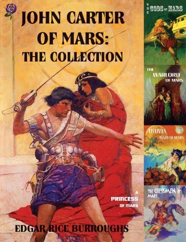 John Carter of Mars: The Collection - A Princess of Mars; The Gods of Mars; The Warlord of Mars; Thuvia, Maid of Mars; The Chessmen of Mars Kindle Edition