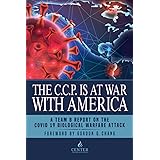 The CCP is at War with America: The Chinese Communist Party’s COVID-19 Biological Warfare Attack and What’s Next