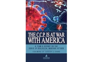 The CCP is at War with America: The Chinese Communist Party’s COVID-19 Biological Warfare Attack and What’s Next