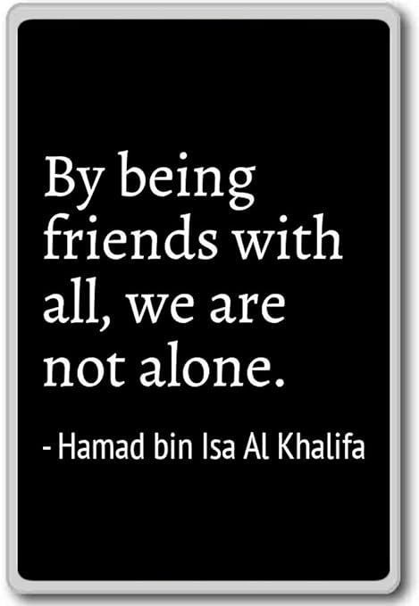 PhotoMagnets by Being Friends with All, We Are Not Alone. - Hamad ...
