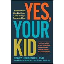 Yes, Your Kid: What Parents Need to Know About Today's Teens and ...