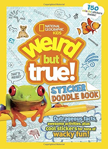 Weird But True Sticker Doodle Book: Outrageous Facts, Awesome Activities, Plus Cool Stickers for Tons of Wacky Fun!