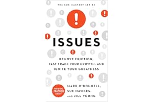 Issues: Remove Friction, Fast Track Your Growth, and Ignite Your Greatness (The EOS Mastery Series)