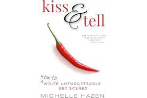 Kiss and Tell: How to Write Unforgettable Sex Scenes
