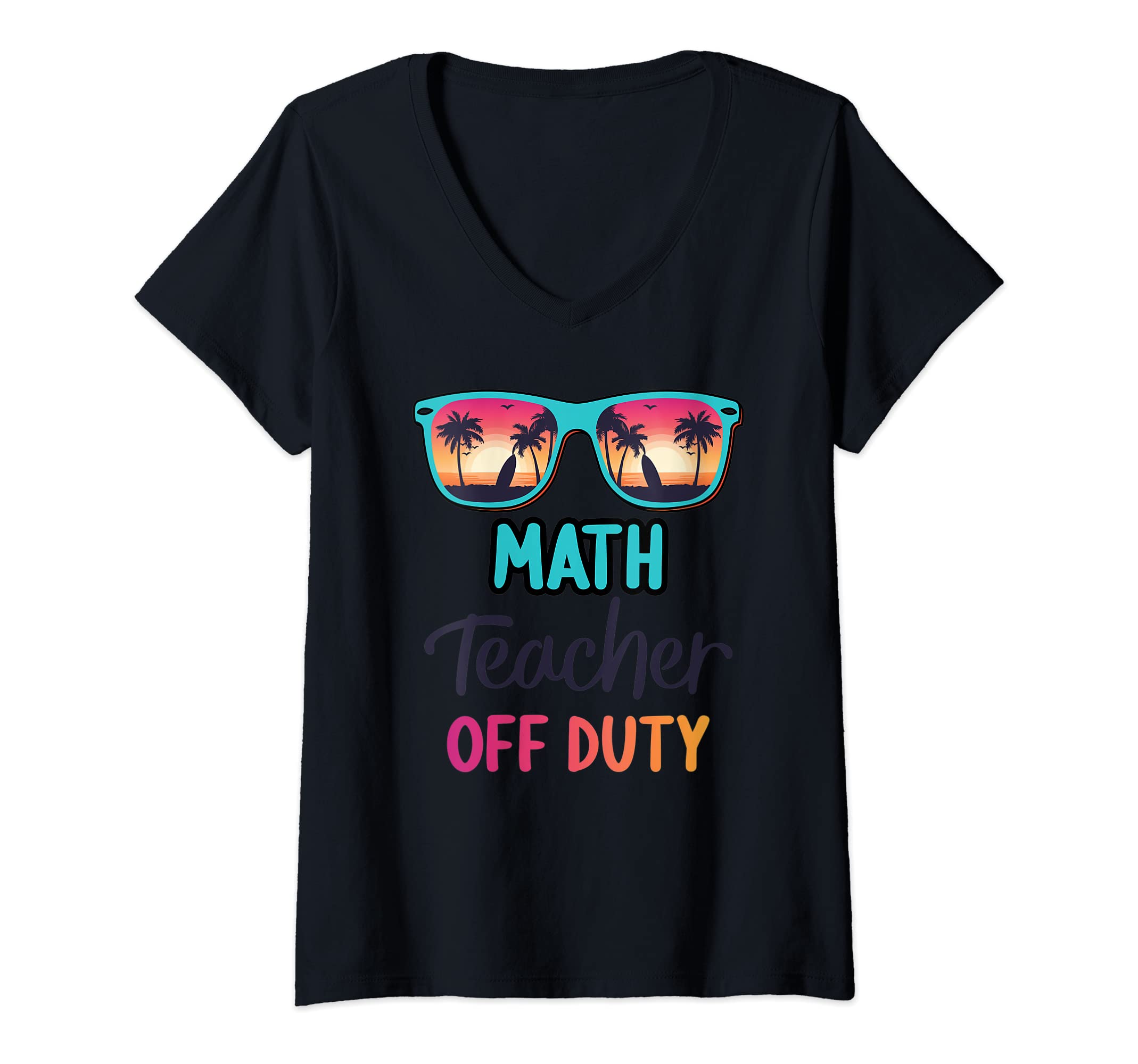 Womens Math Teacher Off Duty Summer Vacation Last Day of School V-Neck T-Shirt
