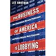 The Business of America is Lobbying: How Corporations Became Politicized and Politics Became More Corporate (Studies in Postw