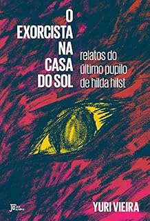 Livro O exorcista na Casa do Sol: Relatos do último pupilo de Hilda Hilst
