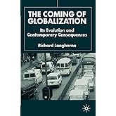 The Coming of Globalization: Its Evolution and Contemporary Consequences