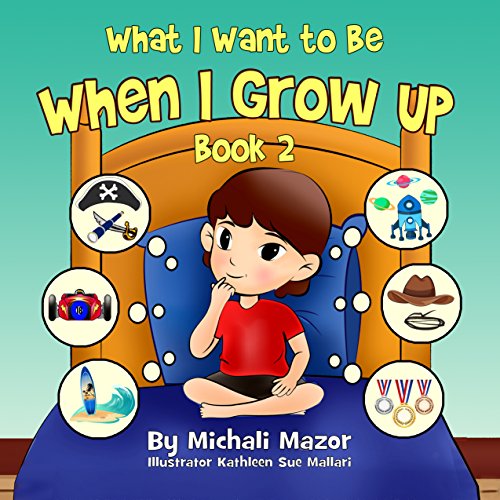 When I Grow Up Book 2 (Smart Kids Bright Future) Michali Mazor, Sarah Mazor, Kathleen S