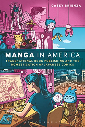 Manga in America: Transnational Book Publishing and the Domestication of Japanese Comics by Casey Brienza