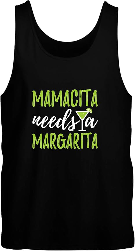 mamacita needs a margarita tank