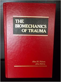 The Biomechanics Of Trauma Alan M Nahum John Melvin