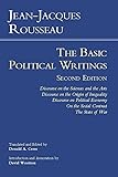 Rousseau: The Basic Political Writings: Discourse on the Sciences and the Arts, Discourse on the Origin of Inequality, Discourse on Political Economy, ... Contract, The State of War (Hackett Classics)
