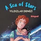 A Sea of Stars - Yıldızlar Denizi: A Turkish English bilingual book (dad and daughter edition). Βedtime story, babywearing, bioluminescent beach ... Books - Fostering Creativity in Kids)