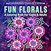 Fun Florals: A Coloring Book for Teens & Adults (Coloring Collection) by Vera Brook