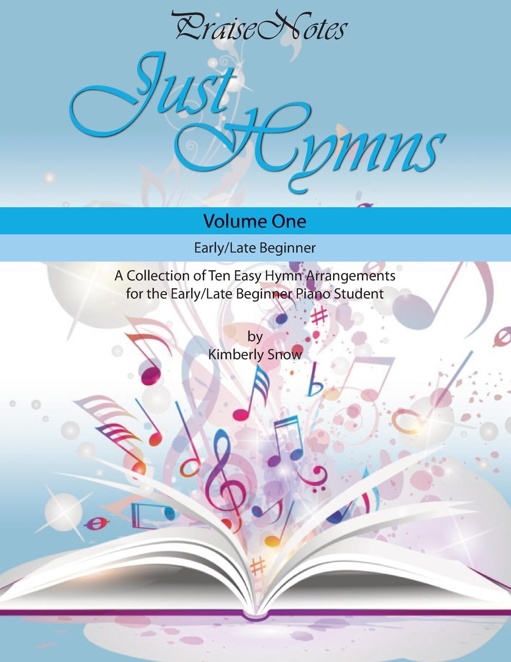Just Hymns (Volume 1): A Collection of Ten Easy Hymns for the Early/Late Beginner Piano Student