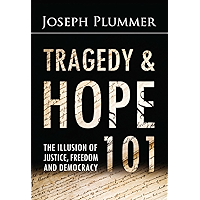 Tragedy and Hope 101: The Illusion of Justice, Freedom, and Democracy book cover