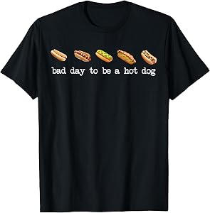 Bad Day to Be A Hot Dog - Hot Dog Lover Fast Food Wiener T-Shirt