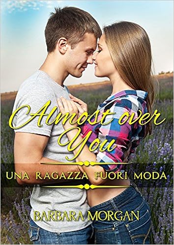 Barbara Morgan - Almost over You. Una ragazza fuori moda (2016)