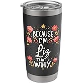 Women Because I'm Liz That's Why Woman Name Stainless Steel Insulated Tumbler