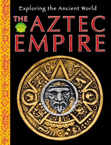 Download The Aztec Empire (Exploring the Ancient World) Download The Aztec Empire (Exploring the Ancient World)