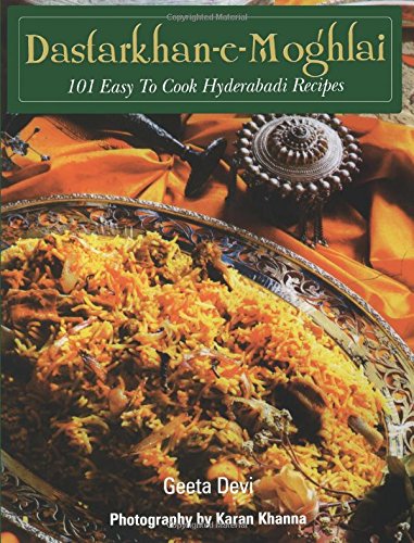 Dastarkhan-e-Moghlai: 101 Easy to Cook Hyderabadi Recipes Dastarkhan-e-Moghlai: 101 Easy to Cook Hyderabadi Recipes